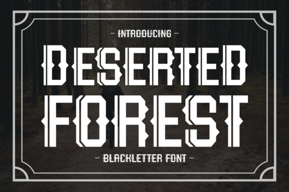 Deserted Forest: A Bold and Timeless Blackletter Font for Commanding Designs